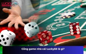 Cổng game nhà cái Lucky88 là gì?