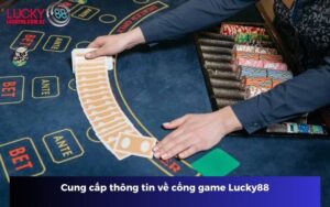 Cung cấp thông tin về cổng game Lucky88