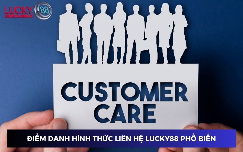 Các kênh liên hệ Lucky88 phổ biến và hiệu quả nhất