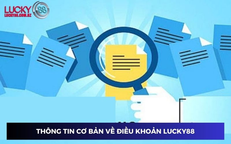 Một số thông tin cơ bản về điều khoản Lucky88